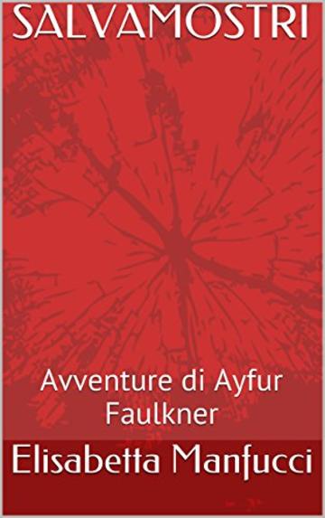 SALVAMOSTRI: Avventure di Ayfur Faulkner